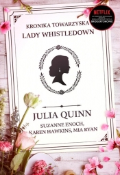 Kronika towarzyska lady Whistledown - Ryan Mia, Hawkins Karen, Enoch Suzanne, Julia Quinn