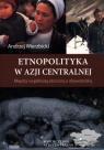 Etnopolityka w Azji Centralnej Andrzej Wierzbicki