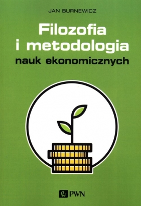 Filozofia i metodologia nauk ekonomicznych - Burnewicz Jan