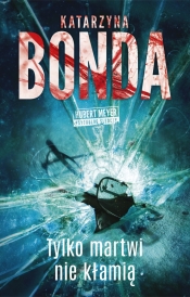 Tylko martwi nie kłamią. Hubert Meyer. Tom 2 - Katarzyna Bonda