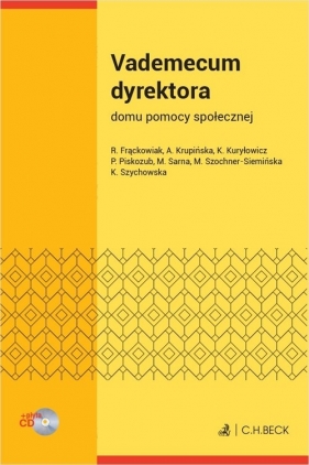 Vademecum dyrektora domu pomocy społecznej + płyta CD - Agata Krupińska, Katarzyna Kuryłowicz, Piotr Piskozub, Marcin Sarna, Rufus Frąckowiak