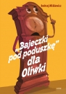 Bajeczki pod poduszkę dla Oliwki Andrzej Miśkiewicz