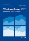 Windows Server 2022 Instalacja i konfiguracja Nogły Adam
