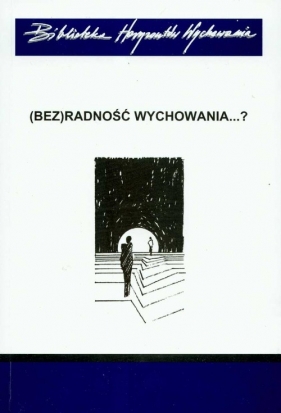Bezradność wychowania - Marek Zbigniew, Madej-Babula Magdalena