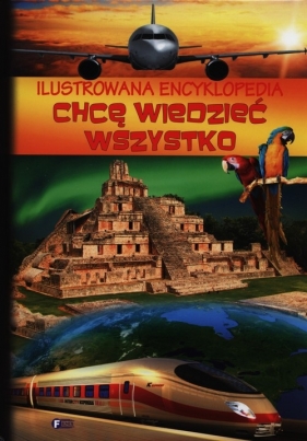 Ilustrowana encyklopedia Chcę wiedzieć wszystko (Uszkodzona okładka)