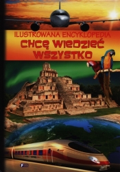 Ilustrowana encyklopedia Chcę wiedzieć wszystko (Uszkodzona okładka)