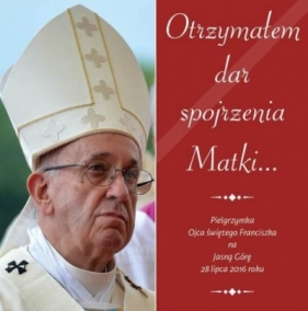 Otrzymałem dar spojrzenia Matki - Opracowanie zbiorowe