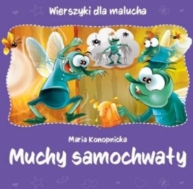 Wierszyki dla malucha. Muchy samochwały - Maria Konopnicka