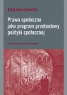 Prawa społeczne jako program przebudowy polityki społecznej Zamorska Katarzyna