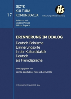 Erinnerung im Dialog Deutsch-Polnische Erinnerungsorte in der Kulturdidaktik Deutsch als Fremdsprac - Badstübner-Kizik Camilla, Hille Almut