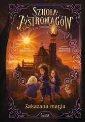 Szkoła Astromagów. Tom 2. Zakazana magia - Anna Włodarkiewicz