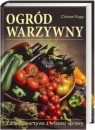 Ogród warzywny. Zdrowe warzywa z własnej uprawy Christel Rupp