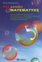 Aby polubić matematykę. Zestaw ćwiczeń terapeutycznych dla uczniów klas 1-3 szkoły podstawowej mających specyficzne trudności w uczeniu się matematyki - Alicja Małasiewicz