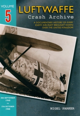 Luftwaffe Crash Archive Volume 5 - Parker Nigel