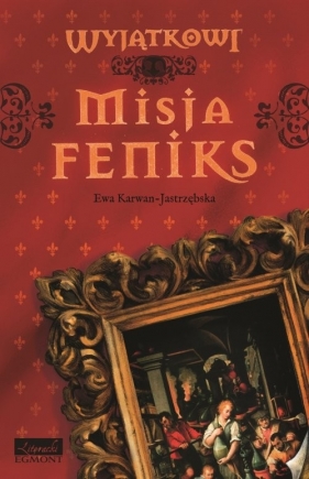 Misja Feniks - Karwan-Jastrzębska Ewa<br />