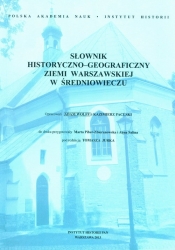 Słownik historyczno-geograficzny ziemi warszawskiej w średniowieczu - <br />