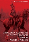 Działania kawalerii w decydujących dniach przed Lipskiem Hugo Kerchnawe