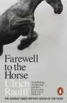 Farewell to the Horse The Final Century of Our Relationship Raulff  Ulrich