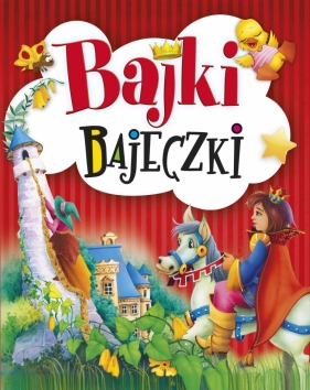 Bajki bajeczki - Opracowanie zbiorowe