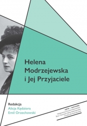 Helena Modrzejewska i Jej Przyjaciele - Kędziora Alicja, Emil Orzechowski
