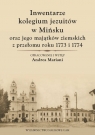 Inwentarze kolegium jezuitów w Mińsku oraz jego majątków ziemskich z Andrea Mariani
