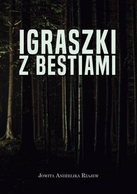 Igraszki z bestiami - Jowita Andżelika Rzajew