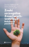 Znaki szczególne Zmartwychwstałego. Rekolekcje paschalne Adam Szustak, Szymon Popławski, Jacek Szymczak