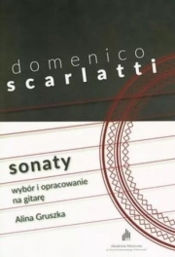 Domenico Scarlatti Sonaty. Wybór i opracowanie... - Alina Gruszka