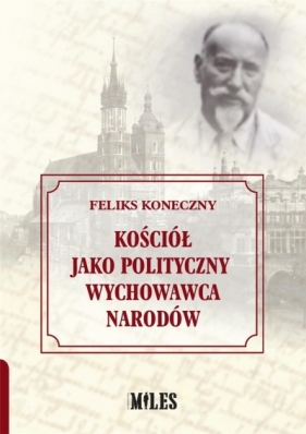 Kościół jako polityczny wychowawca narodów - Feliks Koneczny