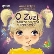O Zuzi, która nie wierzyła w dobre wróżki (Audiobook) - Potyra Anna