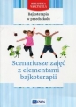 Bajkoterapia w przedszkolu Scenariusze zajęć z elementami bajkoterapii - Aneta Bartnicka-Kierylak, Karolina Świtaj-Wirtek