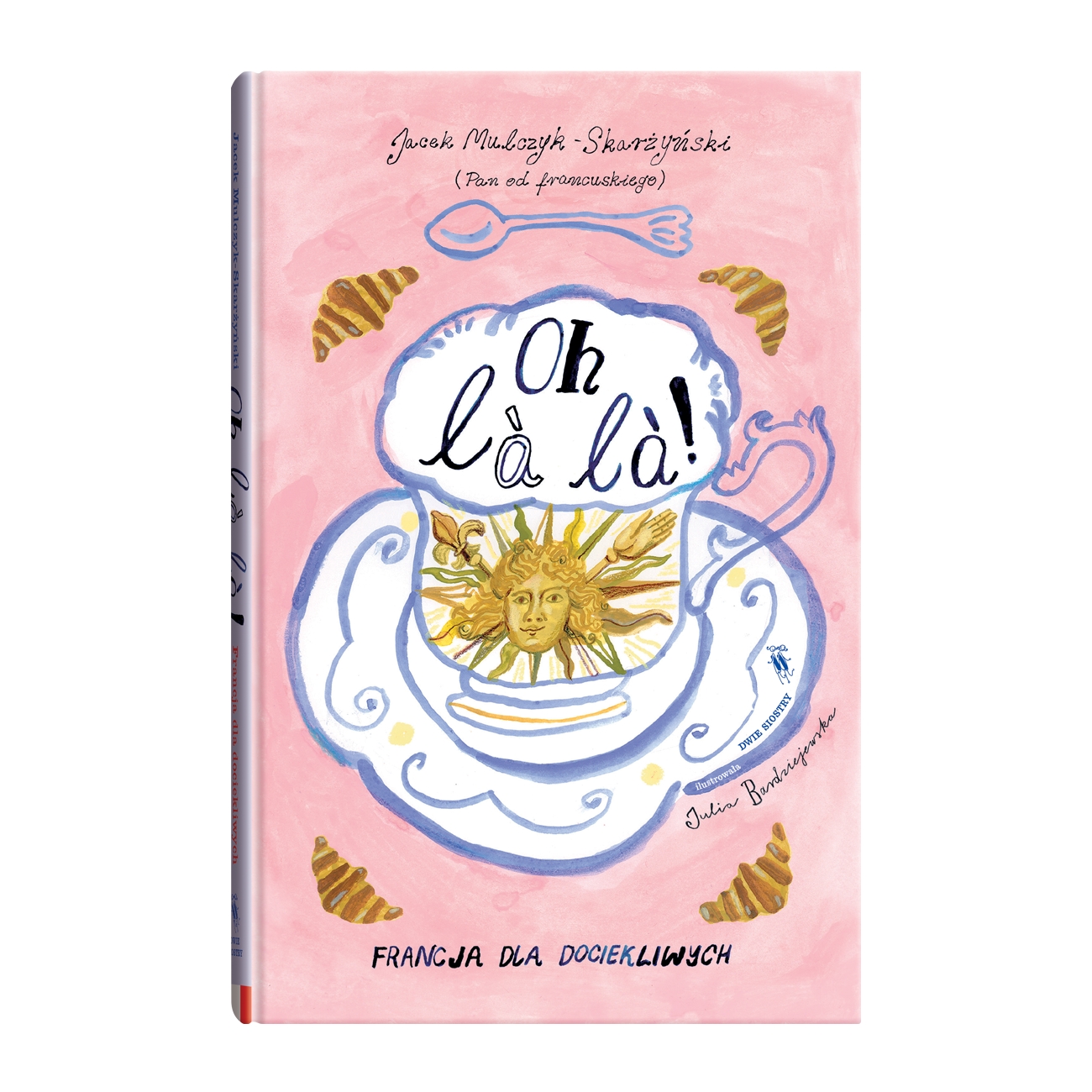 <img src='https://webimage.pl/pics/172/7/d9788381507035-4.png' style='height:440px' /> Oh là là! Francja dla dociekliwych