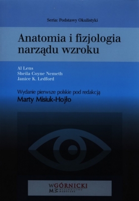 Anatomia i fizjologia narządu wzroku - Coyne Nemeth Sheila, Ledford Janice K., Lens Al