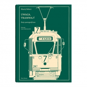 Uwaga, tramwaj! Eseje pantograficzne - Maciej Robert