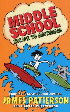 Middle School: Escape to Australia - Patterson James