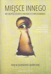 Miejsce Innego we współczesnych naukach o wychowaniu Inny w przestrzeni społecznej