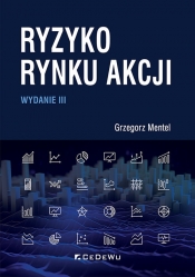 Ryzyko rynku akcji (wyd. III) - Grzegorz Mentel
