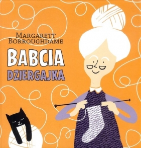 Babcia dziergajka - Margarett Borroughdame