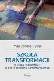 Szkoła transformacji - Maja Dobiasz-Krysiak