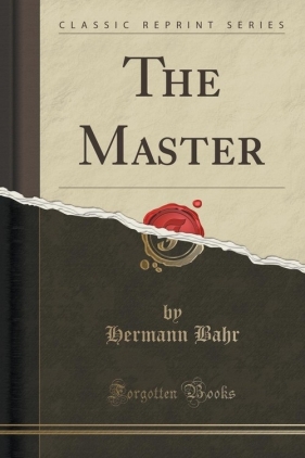 The Master (Classic Reprint) - Bahr Hermann