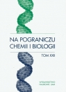 Na pograniczu chemii i biologii Tom 22