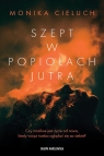 Szept w popiołach jutra Monika Cieluch