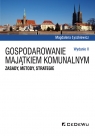 Gospodarowanie majątkiem komunalnym. Zasady, metody, strategie (wyd. II) Magdalena Łyszkiewicz