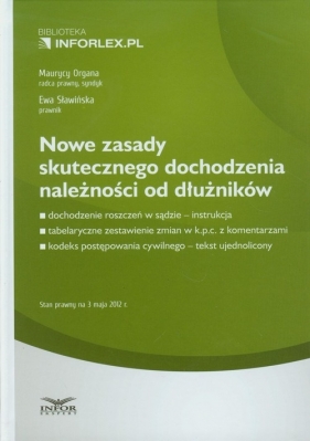 Nowe zasady skutecznego dochodzenia należności od dłużników - Organa Maurycy, Sławińska Ewa<br />