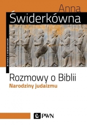 Rozmowy o Biblii Narodziny judaizmu - Anna Świderkówna