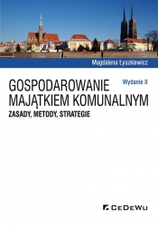 Gospodarowanie majątkiem komunalnym. Zasady, metody, strategie (wyd. II) - Łyszkiewicz Magdalena