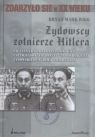 Żydowscy żołnierze Hitlera Nieznana historia nazistowskich ustaw Rigg Bryan Mark