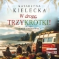 W drogę Trzykrotki! (Audiobook) - Katarzyna Kielecka