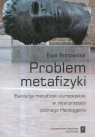 Problem metafizyki Ewolucja metafizyki europejskiej w interpretacji Borowska Ewa