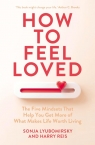 How to Feel Loved Sonja Lyubomirsky, Harry Reis